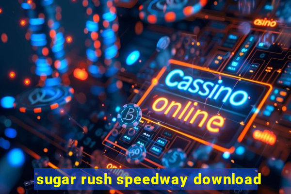 sugar rush speedway download